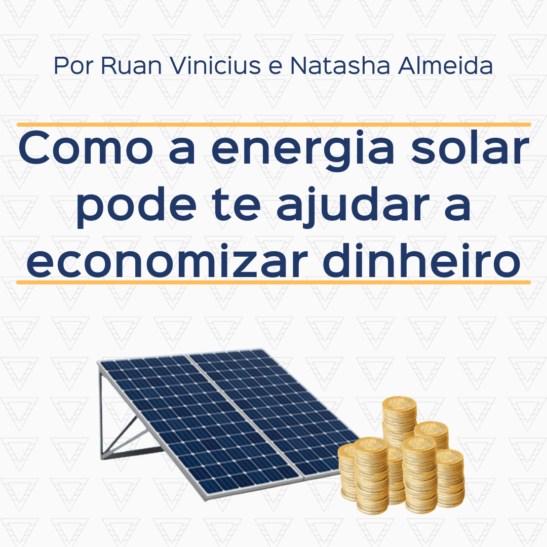 Como a energia solar pode te ajudar a economizar dinheiro